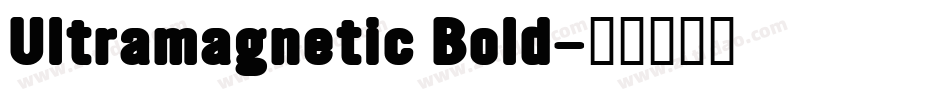 Ultramagnetic Bold字体转换